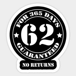 Birthday 62 for 365 Days Guaranteed Sticker